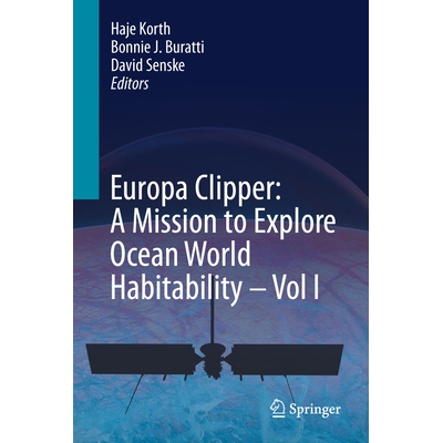 预订 Europa Clipper: A Mission to Explore Ocean World Habitability - Vol I 木卫二快船：探索海洋世界宜居性的使命 - *卷: 9