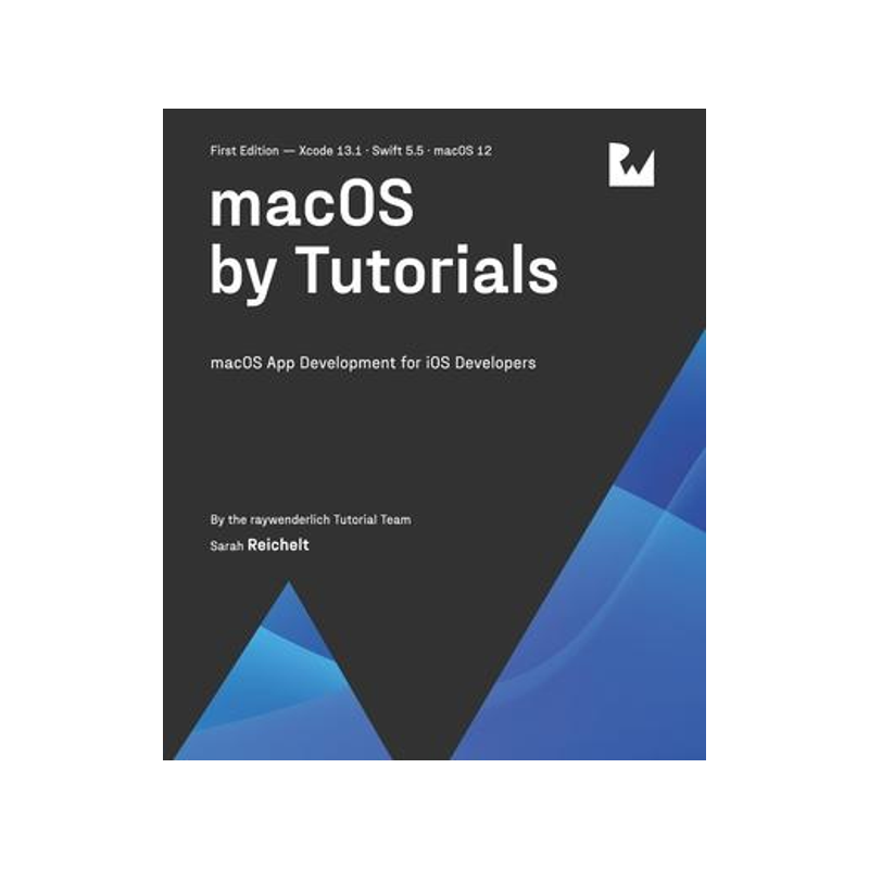 [预订]macOS by Tutorials (First Edition): macOS App Development for iOS Developers 9781950325665