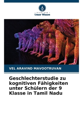 预订 Geschlechterstudie zu kognitiven Fähigkeiten unter Schülern der 9 Klasse in Tamil Nadu: DE: 9786209285899