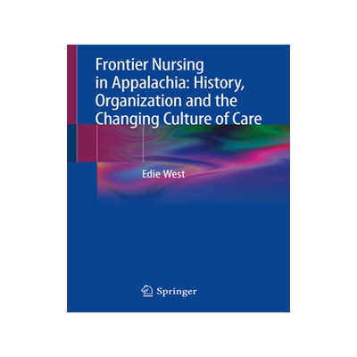 预订 Frontier Nursing in Appalachia: History, Organization and the Changing Culture of Care