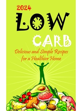 预订 2023-Low Carb: Delicious and Simple Recipes for a Healthier Home