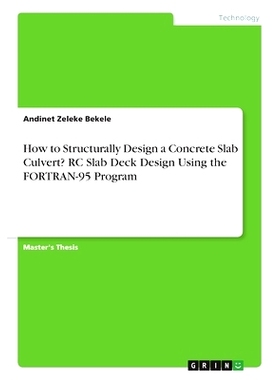 预订 How to Structurally Design a Concrete Slab Culvert? RC Slab Deck Design Using the FORTRAN-95 Program: 9783346117953