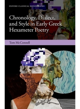 预售 Chronology, Dialect, and Style in Early Greek Hexameter Poetry 早期希腊六音步诗的年代、方言和风格: 9780198932314
