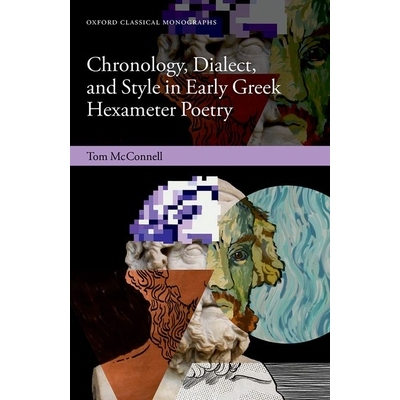 预售 Chronology, Dialect, and Style in Early Greek Hexameter Poetry 早期希腊六音步诗的年代、方言和风格: 9780198932314