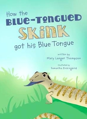 预订 How the Blue-Tongued Skink got his Blue Tongue: 9780692824436