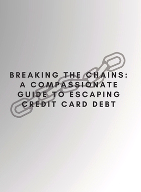 预订 Breaking the Chains: A COMPASSIONATE GUIDE TO ESCAPING CREDIT CARD DEBT: with PRL rights: 9798850234881