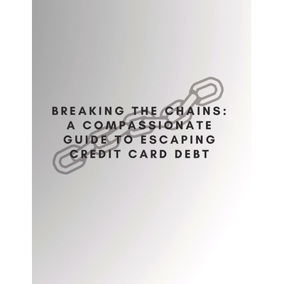预订 Breaking the Chains: A COMPASSIONATE GUIDE TO ESCAPING CREDIT CARD DEBT: with PRL rights: 9798850234881