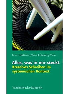 预订 Alles, was in mir steckt: Kreatives Schreiben im systemischen Kontext 我的一切：系统背景下的创意写作: 9783525462669
