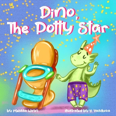 预订 Dino, The Potty Star: Potty Training Older Children, Stubborn Kids, and Baby Boys and girls who refuse to give up t
