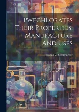 [预订]Pwechlorates Their Properties, Manufacture And Uses 9781021262974