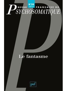 预订 Revue française de psychosomatique, n° 50. Le fantasme 法国心身学杂志，n° 50。幻想: 9782130734376