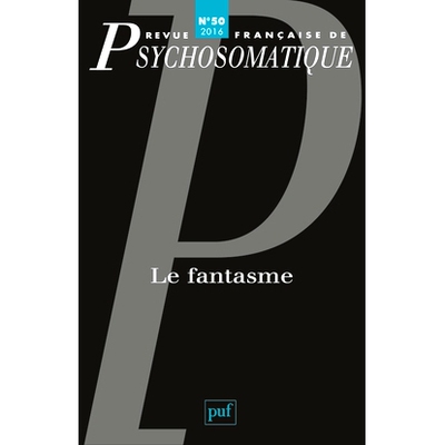 预订 Revue française de psychosomatique, n° 50. Le fantasme 法国心身学杂志，n° 50。幻想: 9782130734376