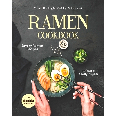 预订 The Delightfully Vibrant Ramen Cookbook: Savory Ramen Recipes to Warm Chilly Nights: 9798717523691