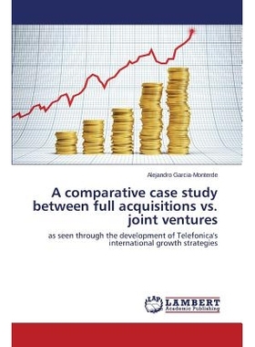 预订 A Comparative Case Study Between Full Acquisitions vs. Joint Ventures: 9783659159411