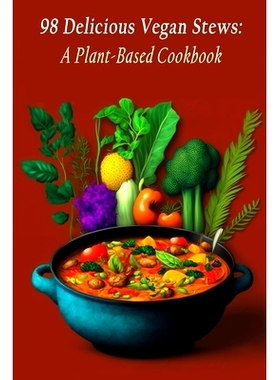 预订 98 Delicious Vegan Stews: A Plant-Based Cookbook: 9798399742144
