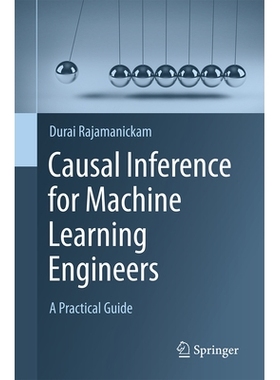 预订 Causal Inference for Machine Learning Engineers: A Practical Guide 机器学习工程师的因果推理：实用指南: 978303199679