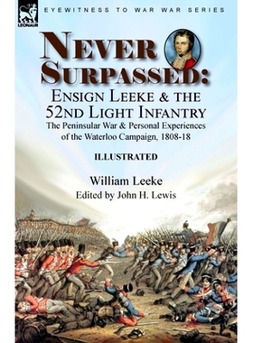 预订 Never Surpassed: Ensign Leeke and the 52nd Light Infantry: the Peninsular War and Personal Experiences of the Water