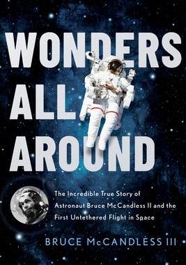 [预订]Wonders All Around: The Incredible True Story of Astronaut Bruce McCandless II and the First Untethe 9781626348653