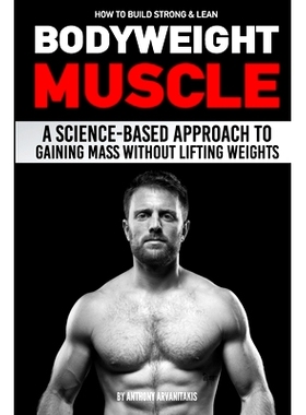 预订 How to Build Strong & Lean Bodyweight Muscle: A Science-based Approach to Gaining Mass without Lifting Weights: 978