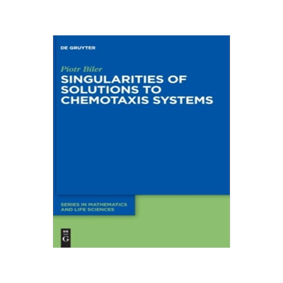 [预订]Singularities of Solutions to Chemotaxis Systems 9783110597899