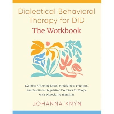 预订 Dialectical Behavioral Therapy for Did--The Workbook: System-Affirming Skills, Mindfulness Practices, and Emotional