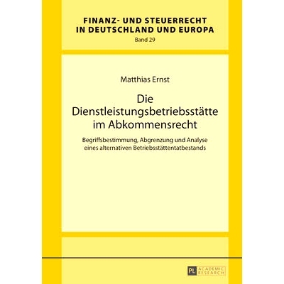 预订 Die Dienstleistungsbetriebsstätte im Abkommensrecht: Begriffsbestimmung, Abgrenzung und Analyse eines alternativen