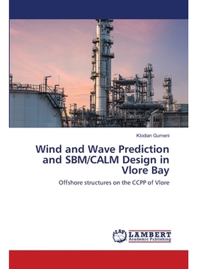 预订 Wind and Wave Prediction and SBM/CALM Design in Vlore Bay: Offshore structures on the CCPP of Vlore: 9786202519977