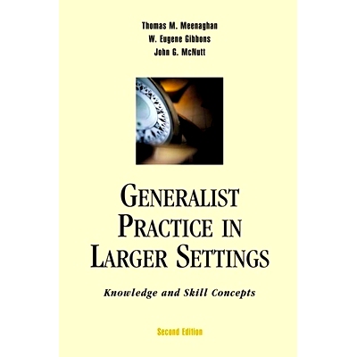 预订 Generalist Practice in Larger Settings, Second Edition: Knowledge and Skill Concepts: 9780190615833