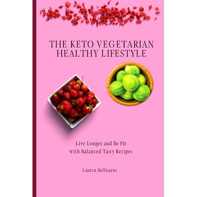 预订 The Keto Vegetarian Healthy Lifestyle: Live Longer and Be Fit with Balanced Tasty Recipes