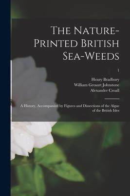 [预订]The Nature-printed British Sea-weeds: a History, Accompanied by Figures and Dissections of the Algae 9781014371614