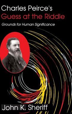 预订 Charles Peirce's Guess at the Riddle: Grounds for Human Significance