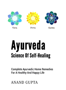 预订 Ayurveda - Science of Self-Healing: Complete Ayurvedic Home Remedies for a Healthy and Happy Life: 9783753402697