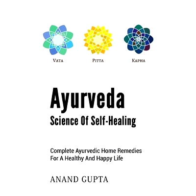 预订 Ayurveda - Science of Self-Healing: Complete Ayurvedic Home Remedies for a Healthy and Happy Life: 9783753402697