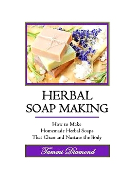 预订 Herbal Soup Making: How to Make Homemade Herbal Soaps That Clean and Nurture the Body: 9781514629802