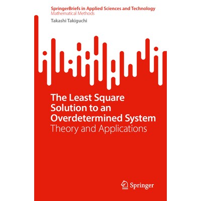 预订 The Least Square Solution to an Overdetermined System Theory and Applications 超定方程组的*小二乘解:理论与应用 978