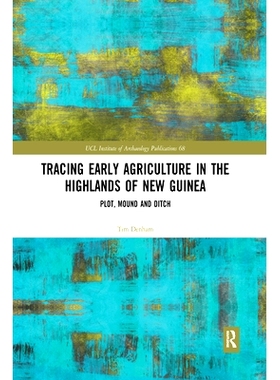 预订 Tracing Early Agriculture in the Highlands of New Guinea: Plot, Mound and Ditch 新几内亚高原早期农业的追踪：地块、