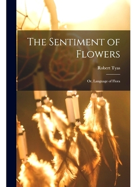 预订 The Sentiment of Flowers; or, Language of Flora: 9781013735318