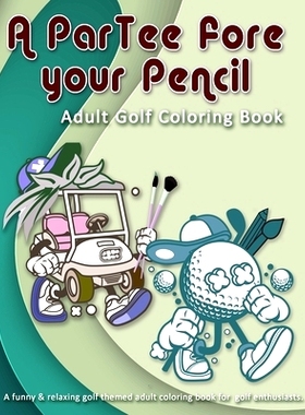 预订 A ParTee fore your Pencil: Adult Golf Coloring Book: A funny & relaxing golf themed adult coloring book for golf en