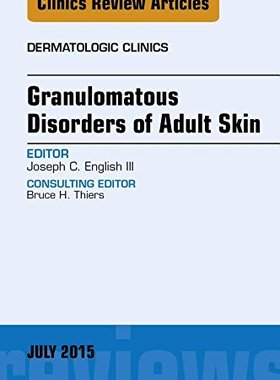 【预订】Granulomatous Disorders of Adult Skin, An Issue of Dermatologic Clinics