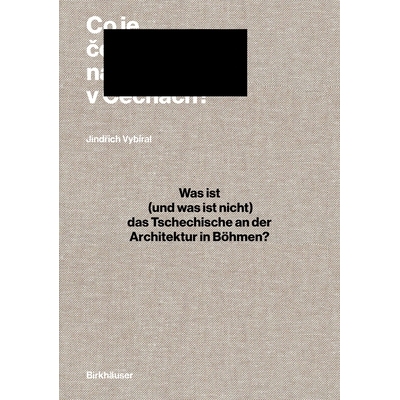 预订 Was ist (und was ist nicht) das Tschechische an der Architektur in Böhmen? Architekturgeschichte und Historiograph