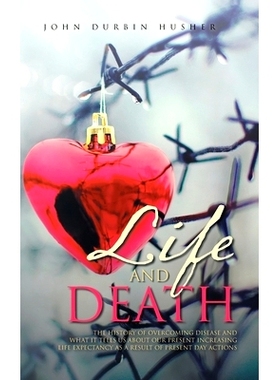 预订 Life and Death: The History of Overcoming Disease and What It Tells Us about Our Present Increasing Life Expectancy