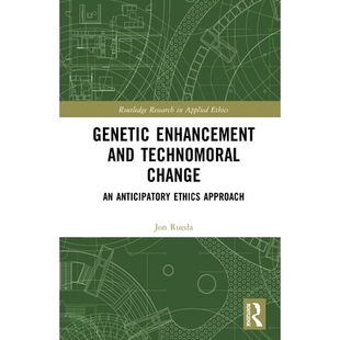 Approach and Anticipatory Change Enhancement Technomoral 基因增强与技术道德变革：预期伦理方法 预订 Ethics Genetic
