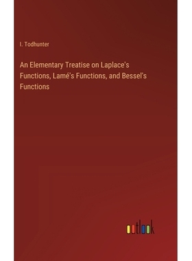 预订 An Elementary Treatise on Laplace’s Functions, Lamé’s Functions, and Bessel’s Functions: 9783385234604