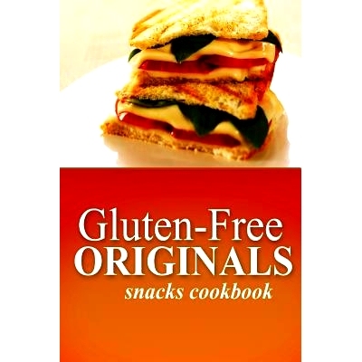 预订 Gluten-Free Originals - Snacks Cookbook: (Practical and Delicious Gluten-Free, Grain Free, Dairy Free Recipes): 978