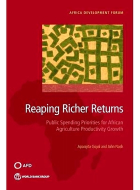 预订 Reaping Richer Returns: Public Spending Priorities for African Agriculture Productivity Growth 非洲农业增长的公共优