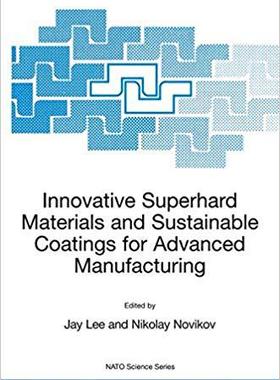 【预订】Innovative Superhard Materials and Sustainable Coatings for Advanced Manufacturing