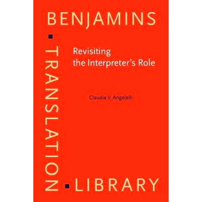 预订 Revisiting the Interpreter’s Role: A Study of Conference, Court, and Medical Interpreters in Canada, Mexico and th