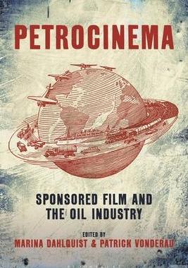 [预订]Petrocinema: Sponsored Film and the Oil Industry 9781501374852