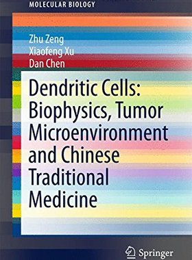 【预订】Dendritic Cells: Biophysics, Tumor Microenvironment and Chinese Traditional Medicine