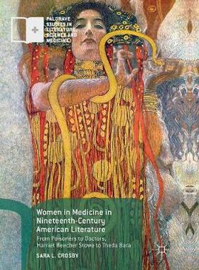 【预订】Women in Medicine in Nineteenth-Century American Literature: From Poisoners to Doctors, Harriet Beecher St...
